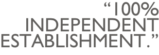 “100% Independent  establishment.”